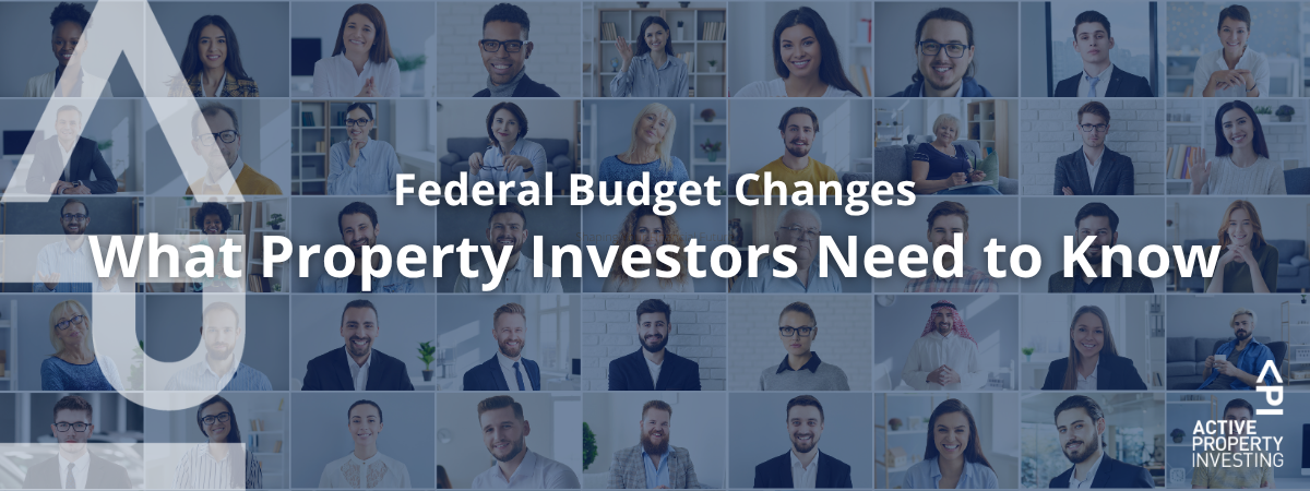 Federal Budget Changes What Property Investors Need to Know